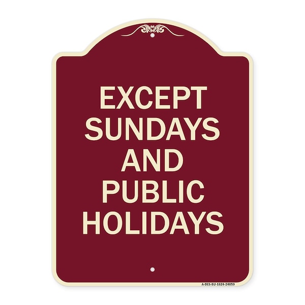 Signmission Except Sundays and Holidays Supplementary Heavy-Gauge Aluminum Sign, 18" L, 24" H, BU-1824-24059 A-DES-BU-1824-24059 - main